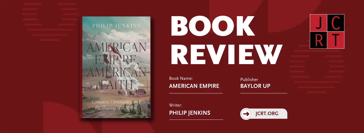 Book Review: American Empire, American Faith: Conquest, Christianity, and the Shaping of a Nation